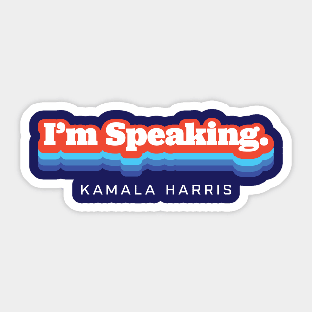 I'm Speaking Kamala Harris Biden 2020 Sticker by PodDesignShop